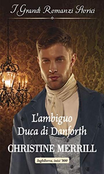 L'ambiguo duca di Danforth: I Grandi Romanzi Storici